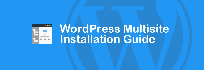 "WordPress Multisite Installation Guide - Easy Step by Step"