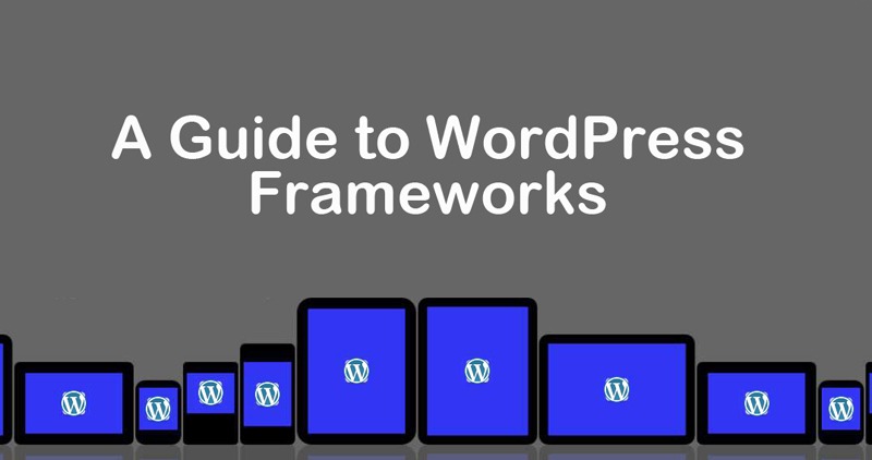 A Complete Beginner's Guide to WordPress Theme Frameworks