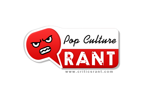 Pop Culture Critics Rant