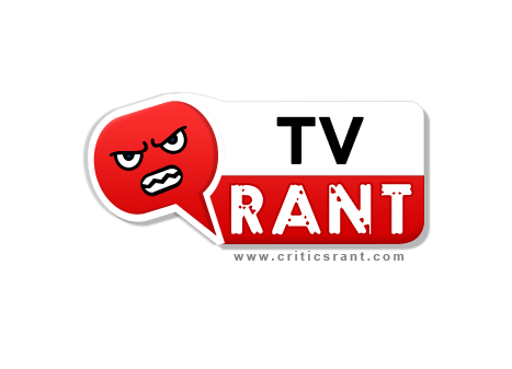 Tv Critics Rant
